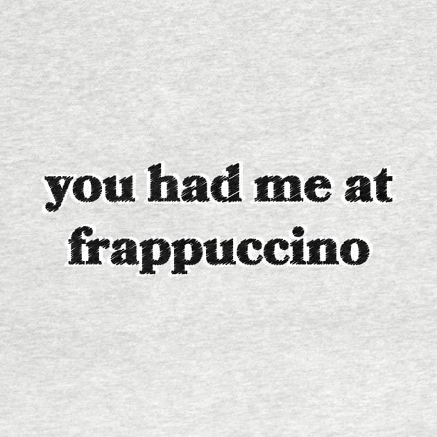 You Had Me at Frappuccino by Sthickers